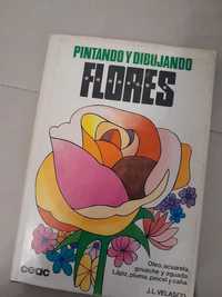 "Pintando y dibujando flores" José Luis Velasco (Spanish)