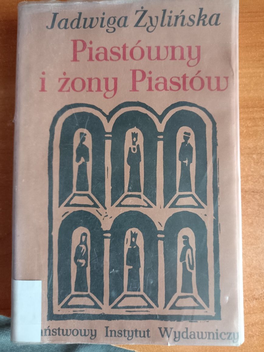 Jadwiga Żylińska "Piastówny i żony Piastów"