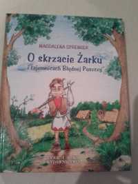 O skrzacie Żarku i tajemnicach Błędnej Puszczy Magdalena Sprenger