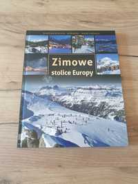 Zimowe stolice Europy Najpiękniejsze ośrodki narciarskie książka album