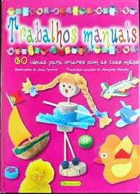 Livro: "Trabalhos Manuais" 60 ideias para criares com as tuas mãos.