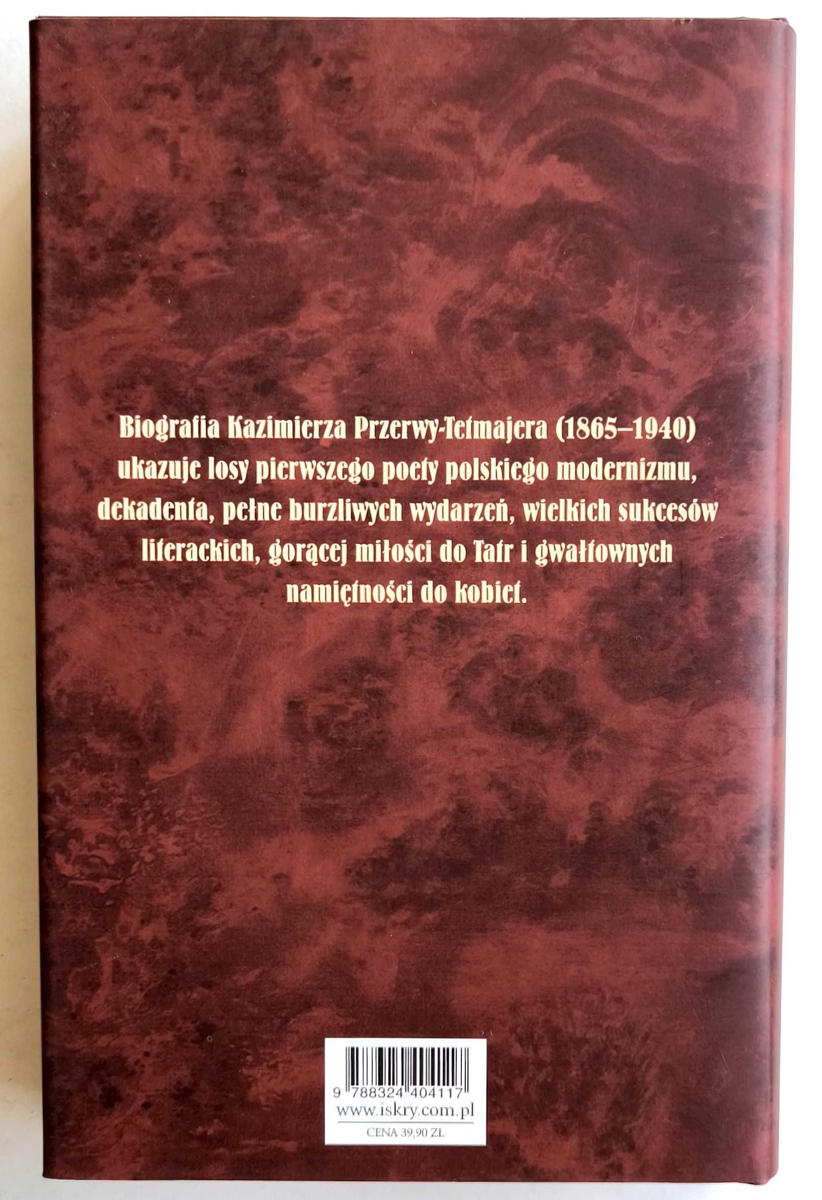 KAZIMIERZ PRZERWA-TETMAJER. Biografia, Tadeusz Januszewski, NOWA!