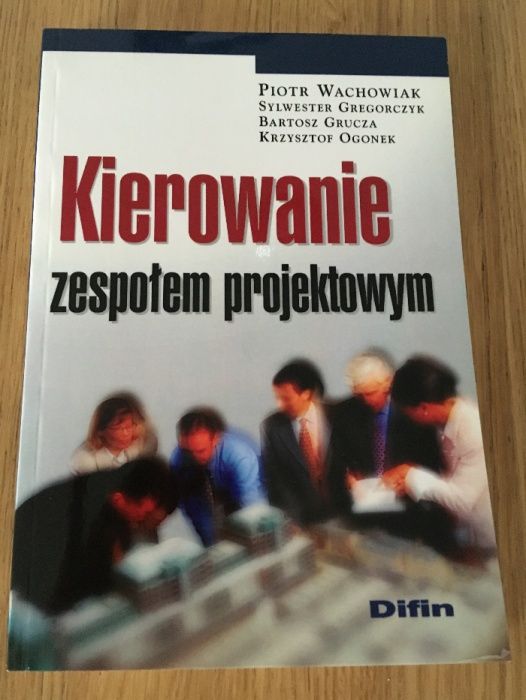Kierowanie zespołem projektowym - Wachowiak, Gregorczyk, Gruza, Ogonek