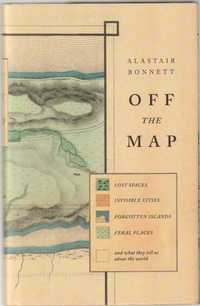 Off the map-Alastair Bonnett-Aurum Press