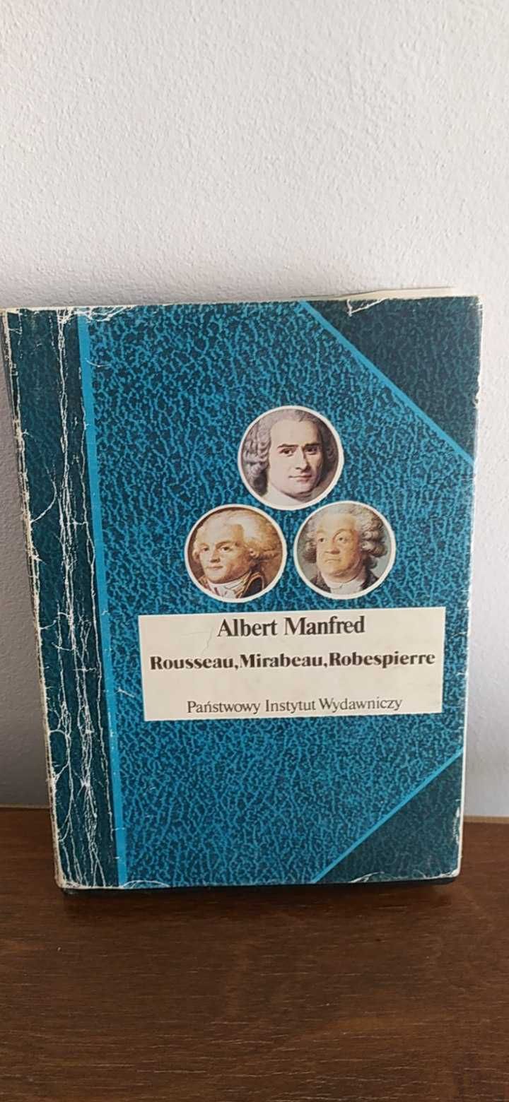 Albert Manfred Rousseau, Mirabeau, Robespierre, biografia