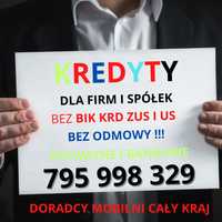 KREDYTY dla firm bez ZUS , US, bik Wysokie kwoty! CAŁA POLSKA DOJAZD