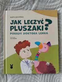 Jak leczyć pluszaki? Porady doktora Lenki. Marta Słocińska