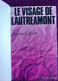 Jacques Lefrère- Le Visage de Lautréamont: Isidore Ducasse