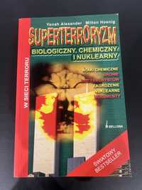 Superterroryzm. Biologiczny, chemiczny i ... Y. Alexander, M. Hoenig