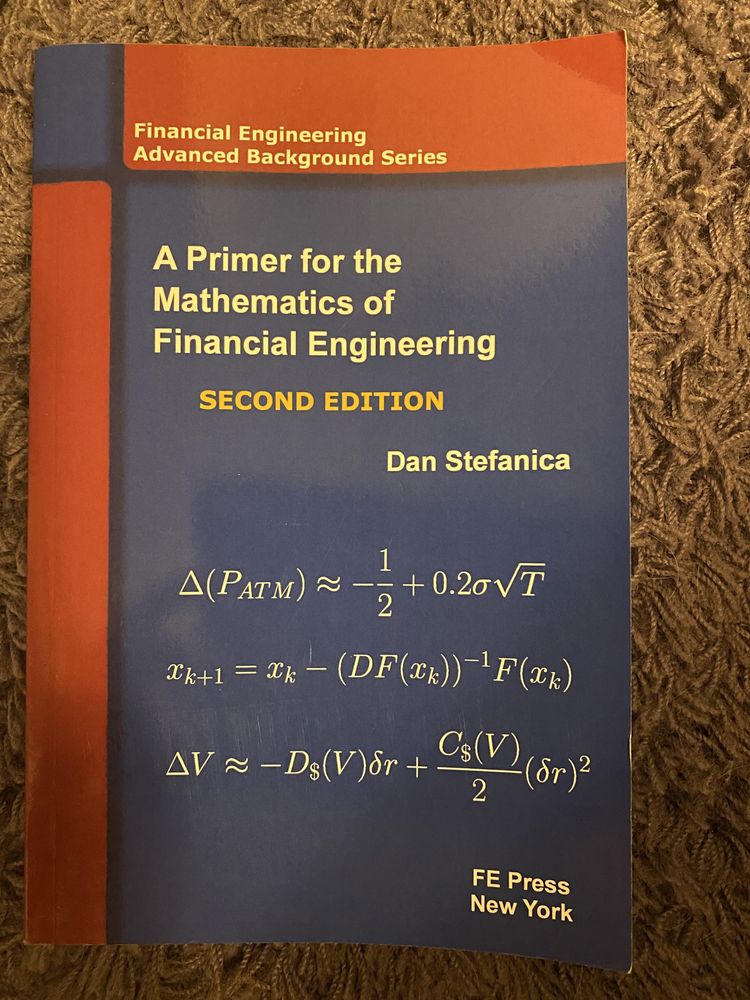 A Primer for the Mathematics of Financial Engineering. D. Stefanica