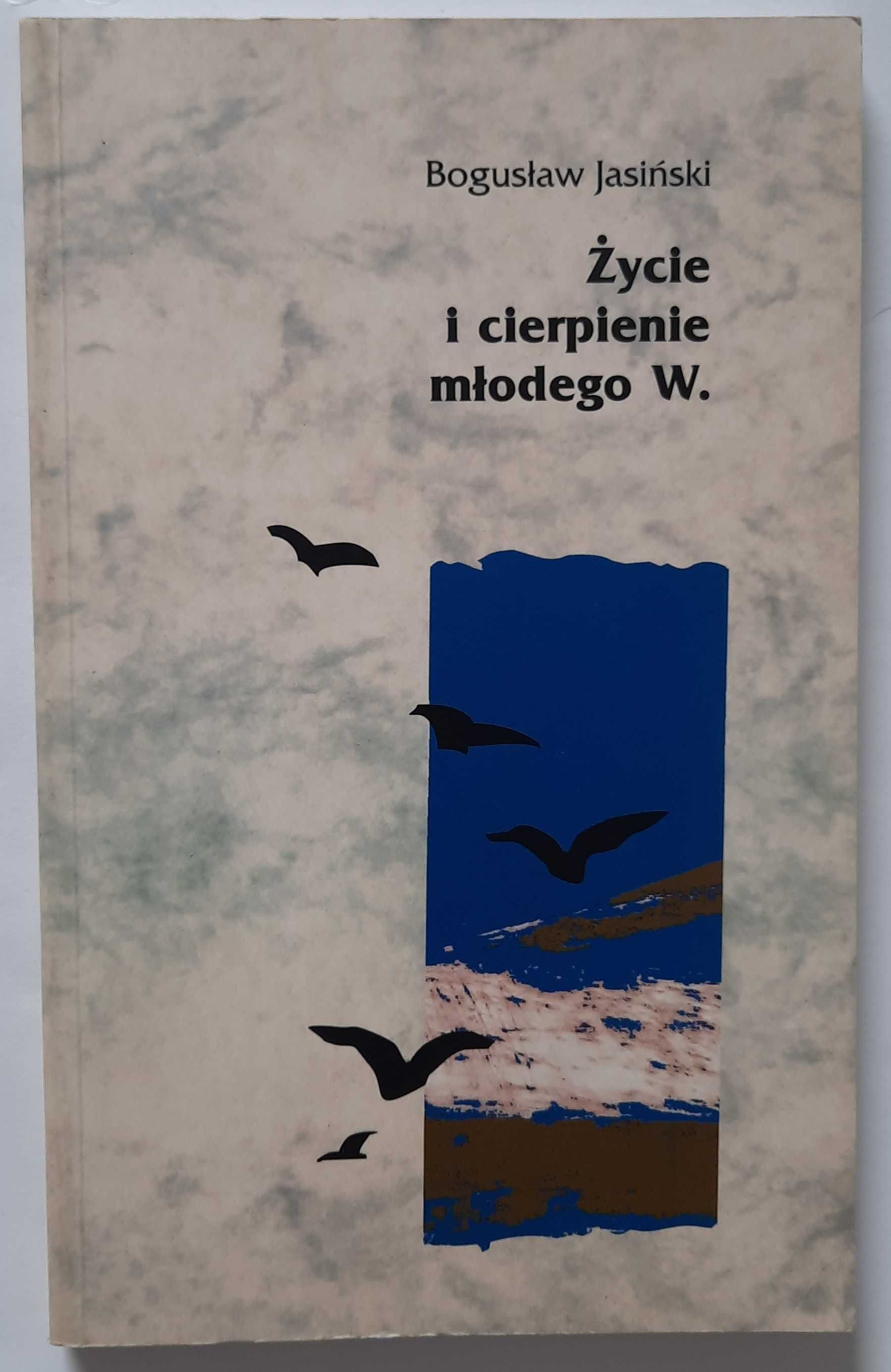 Życie i cierpienie młodego W. - Bogusław Jasiński