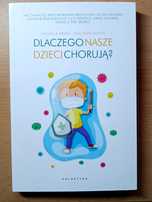 Dlaczego nasze dzieci chorują? M.Perro, V.Adams - Nowa Książka