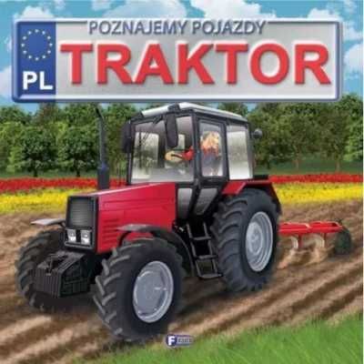 Poznajemy pojazdy. Traktor FENIX - Praca zbiorowa