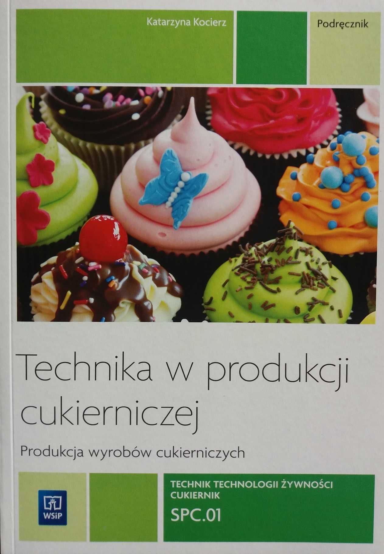 Technika w produkcji cukierniczej Katarzyna Kocierz WSiP