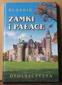 Śląskie zamki i pałace. Opolszczyzna, Historie zamków i pałaców...