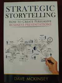 Strategic Storytelling: How to Create Persuasive Business Presentation