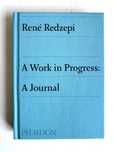 A Work in Progress: A Journal Rene Redzepi