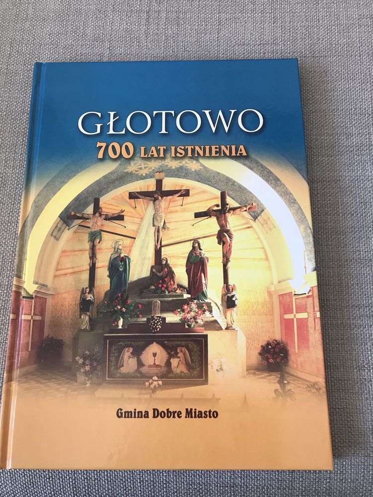 GŁOTOWO 700 lat istnienia , Gmina Dobre Miasto.