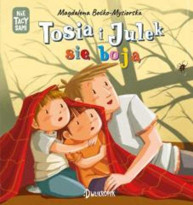 (Nie) Tacy sami. Tosia i Julek się boją Dwukropek Magdalena Boćko-