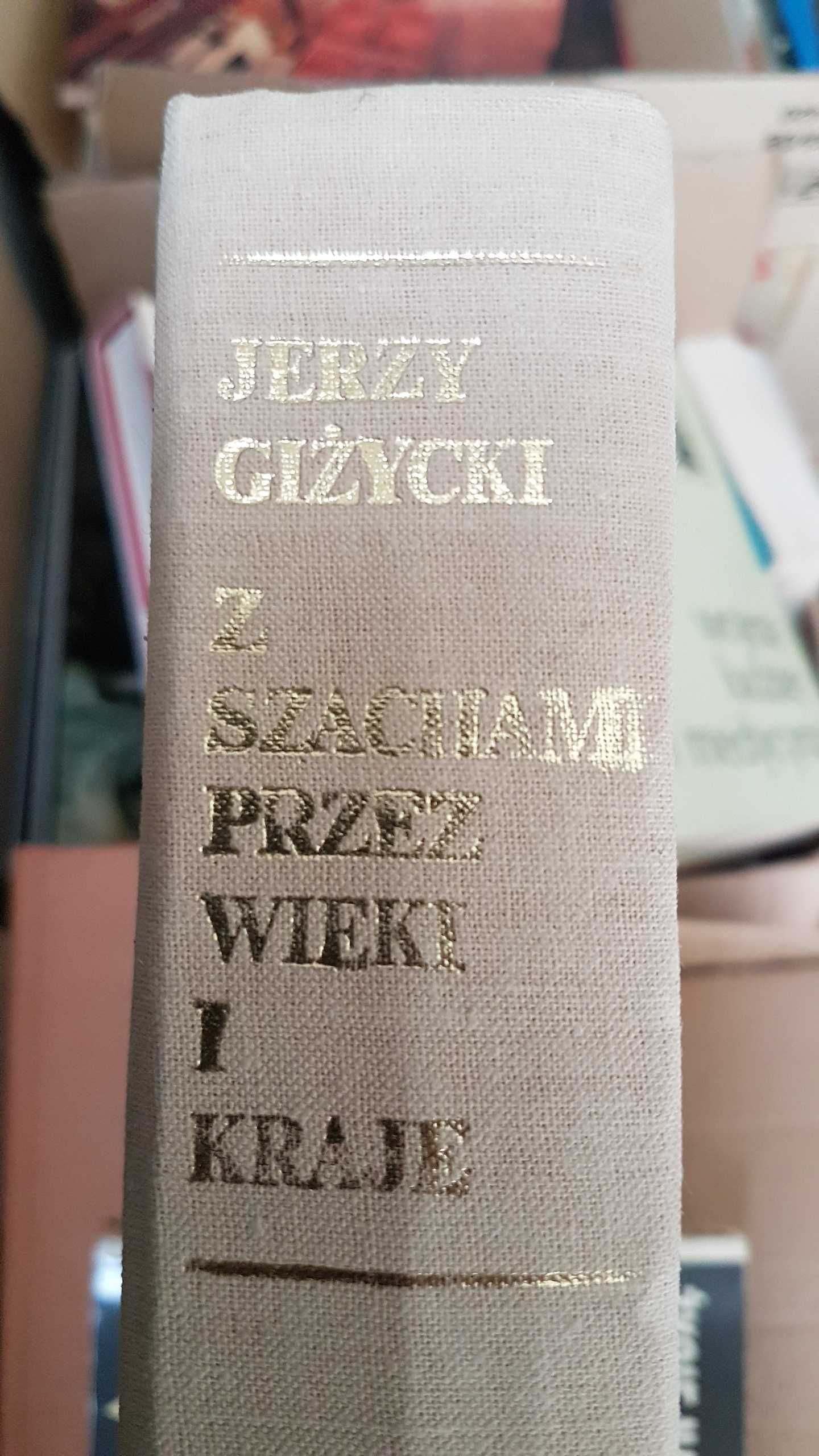 Z szachami przez wieki i kraje Jerzy Giżycki