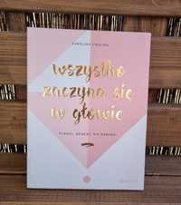 "Wszystko zaczyna się w głowie Planuj, działaj, nie marudź!" Karolina