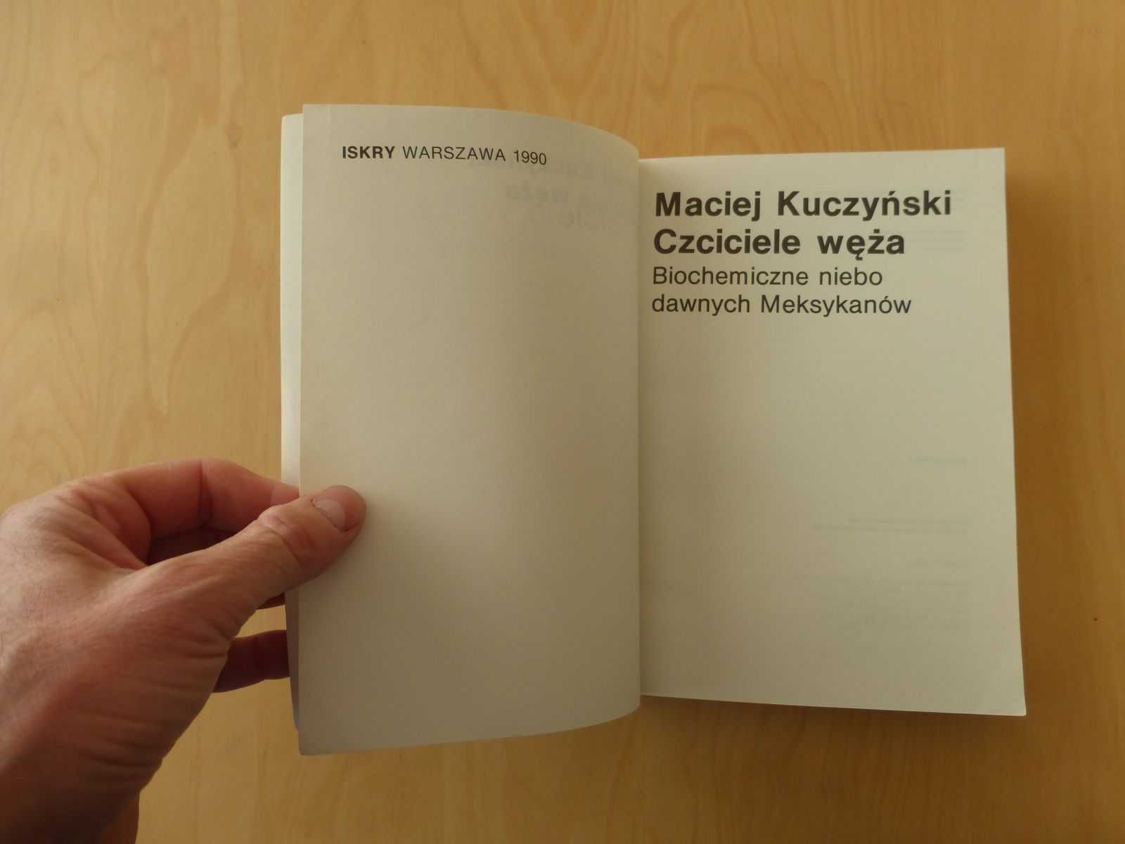 Czciciele węża. Biochemiczne niebo dawnych Meksykanów. M. Kuczyński