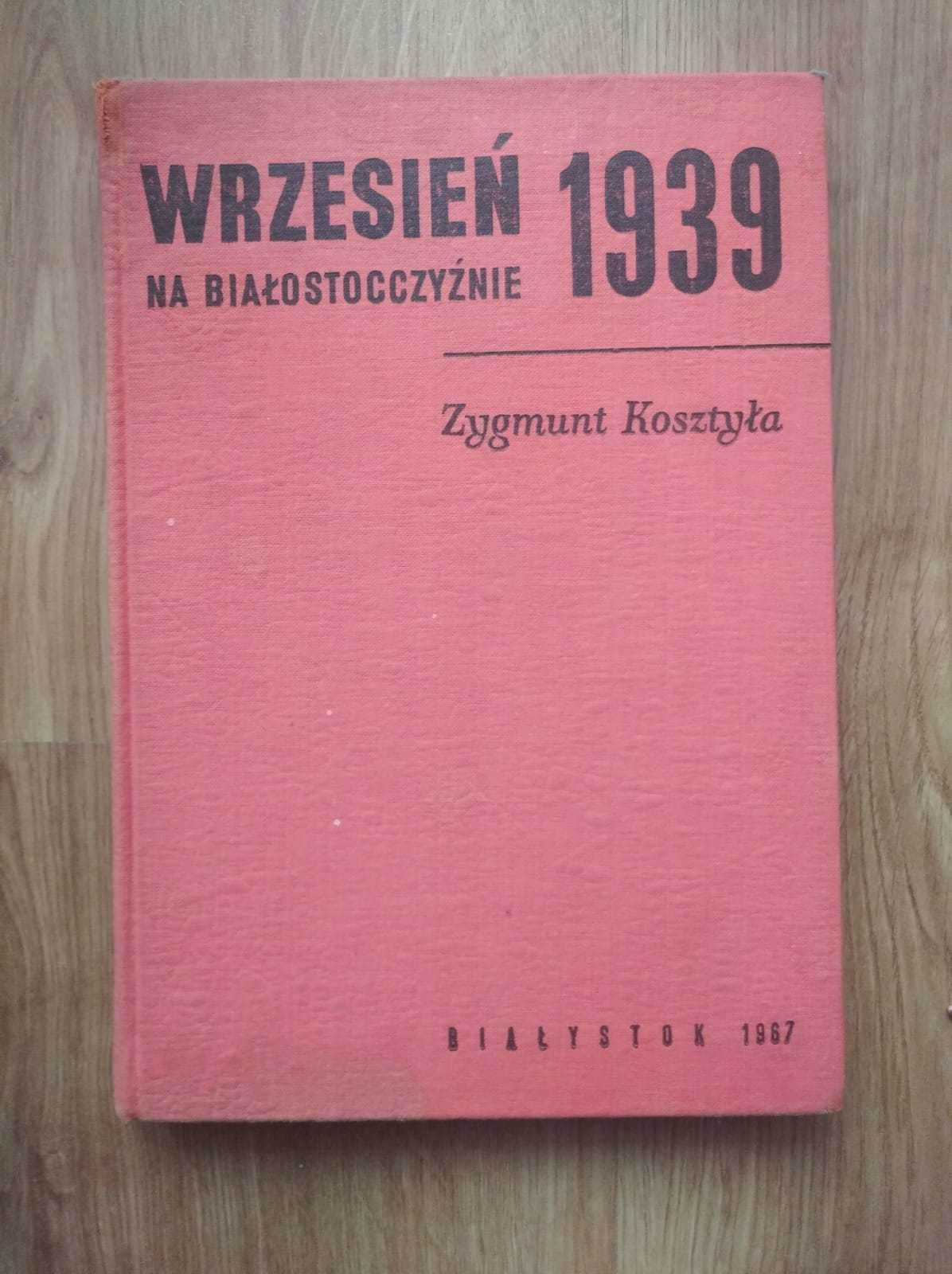 Wrzesień na Białostocczyźnie 1939 Z. Kosztyła