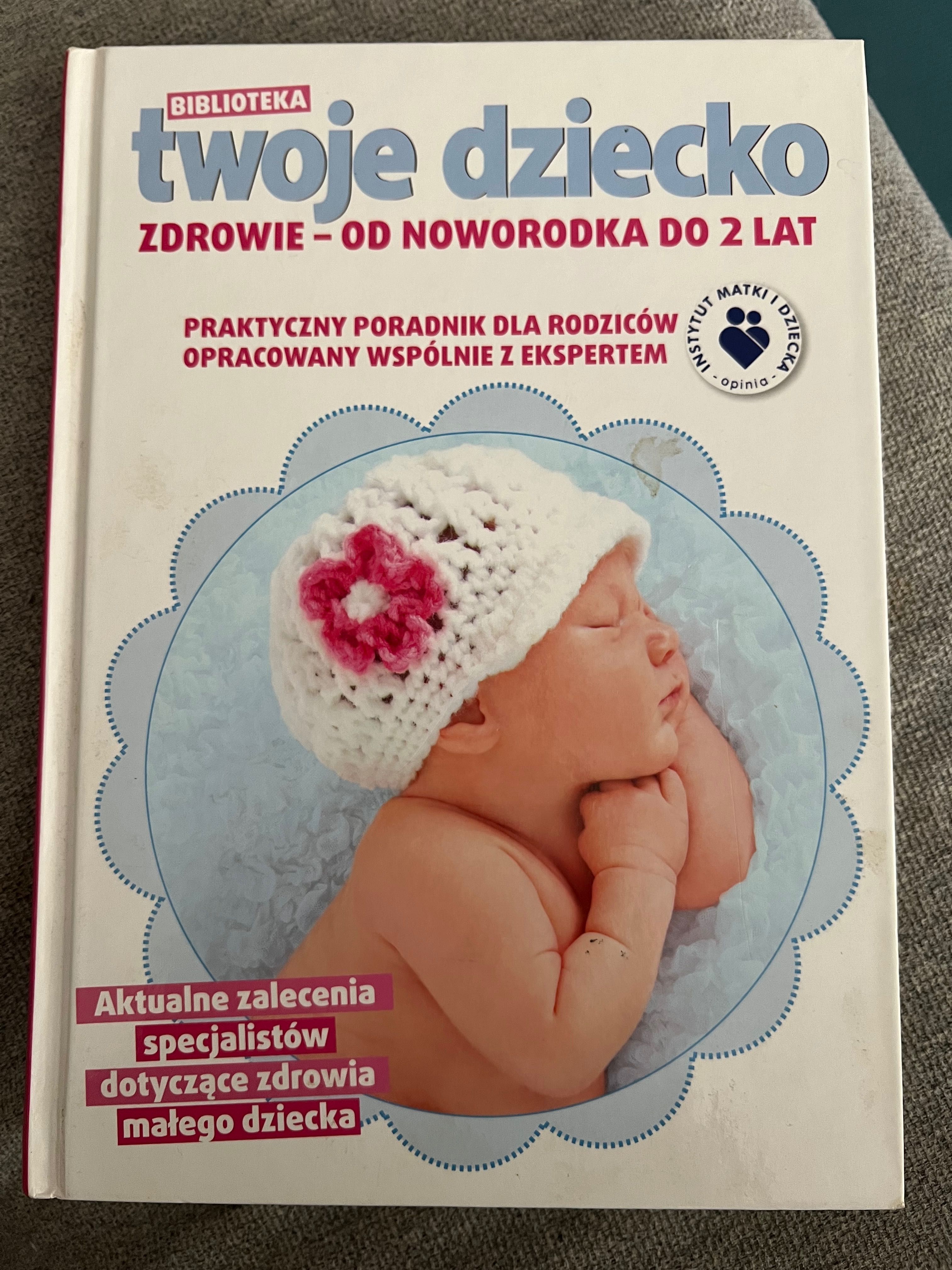 Twoje dziecko. Zdrowie - od noworodka do 2 lat