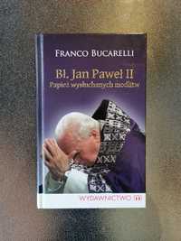 bł. Jan Paweł II papież wysłuchanych modlitw
