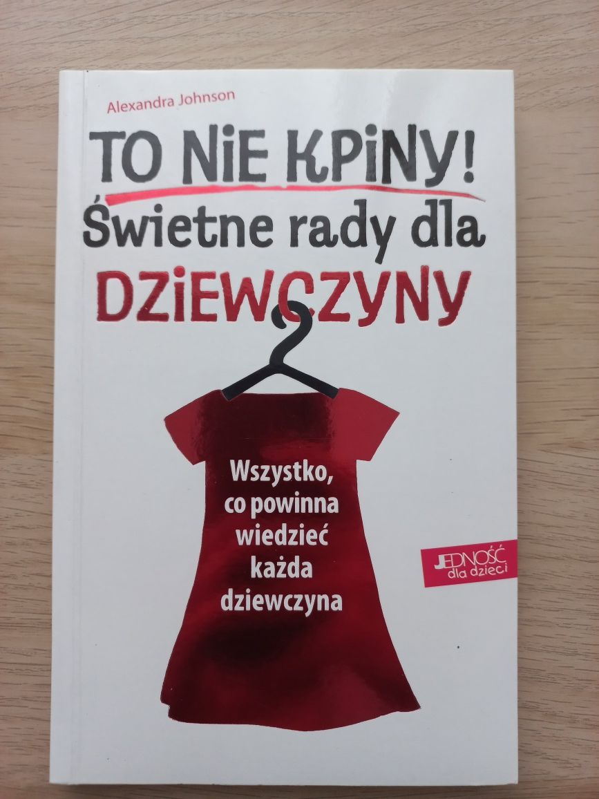 "To nie kpiny! Świetne rady dla dziewczyny" Alexandra Johnson