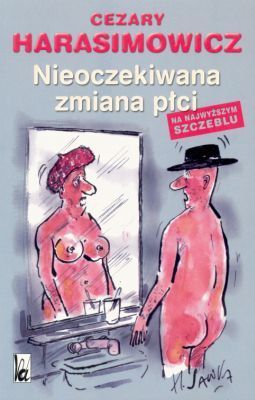 Nieoczekiwana Zmiana Płci. Na Najwyższym Szczeblu Cezary Harasimowicz