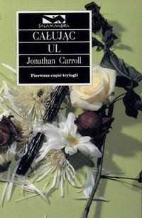 Jonathan Carroll "Całując ul"