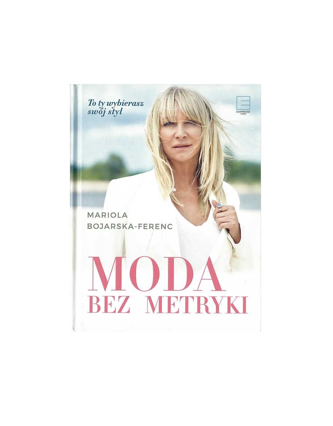 Moda bez metryki - Mariola Bojarska-Ferenc