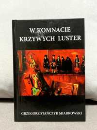 W komnacie krzywych luster, Grzegorz Stańczyk Miarkowski