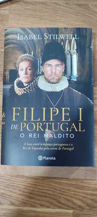 Filipe I de Portugal - O Rei Maldito - Isabel Stilwell