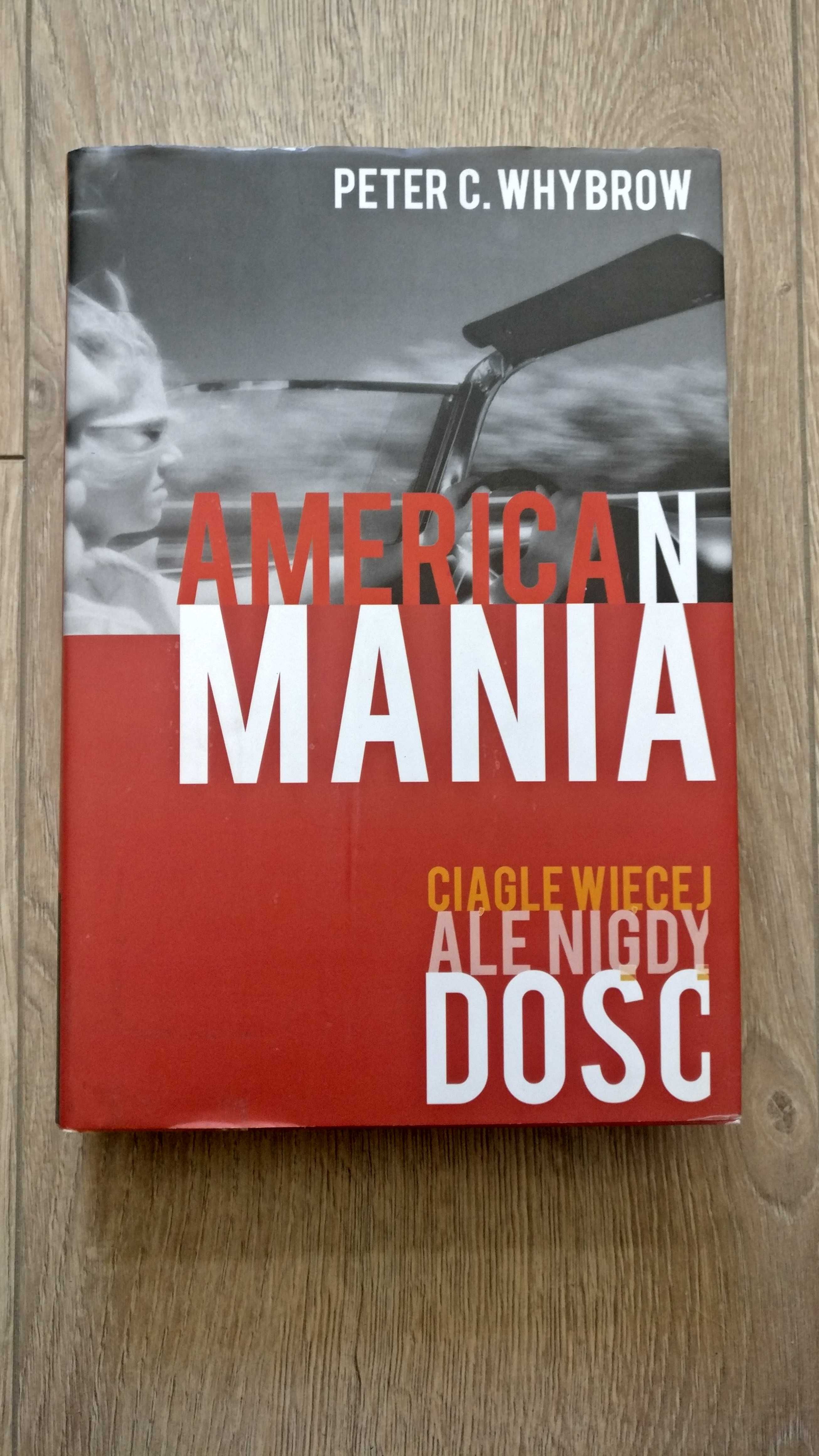 American mania. Ciągle więcej, ale nigdy dość. Peter C. Whybrow