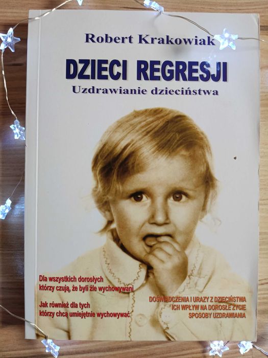 Dzieci regresji Uzdrawianie dzieciństwa_Robert Krakowiak
