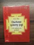 Duchowe Systemy Jogi i ich odwieczne praktyki S.K. Das