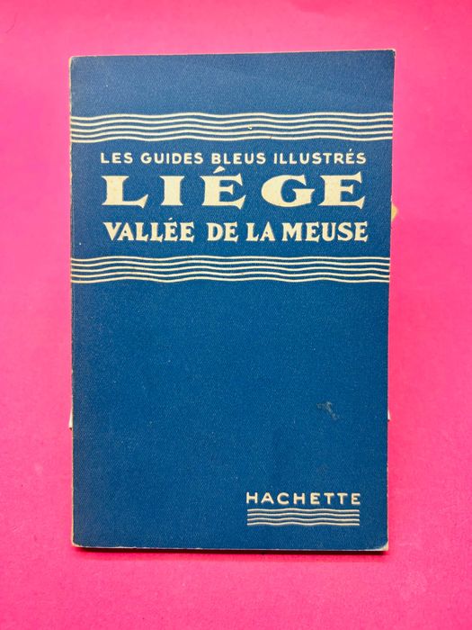 Les Guides Bleus Illustés - LIÉGE Vallée De La Meuse