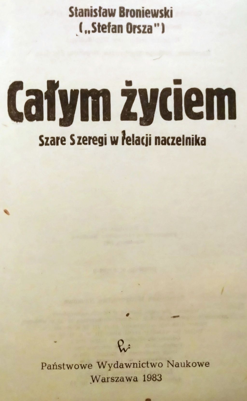 Całym życiem. Stanisław Broniewski. Szare Szeregi w relacji naczelnika