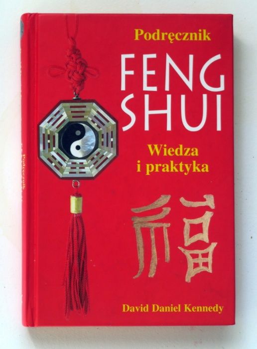 David Daniel Kennedy - Podręcznik Feng Shui. Wiedza i praktyka