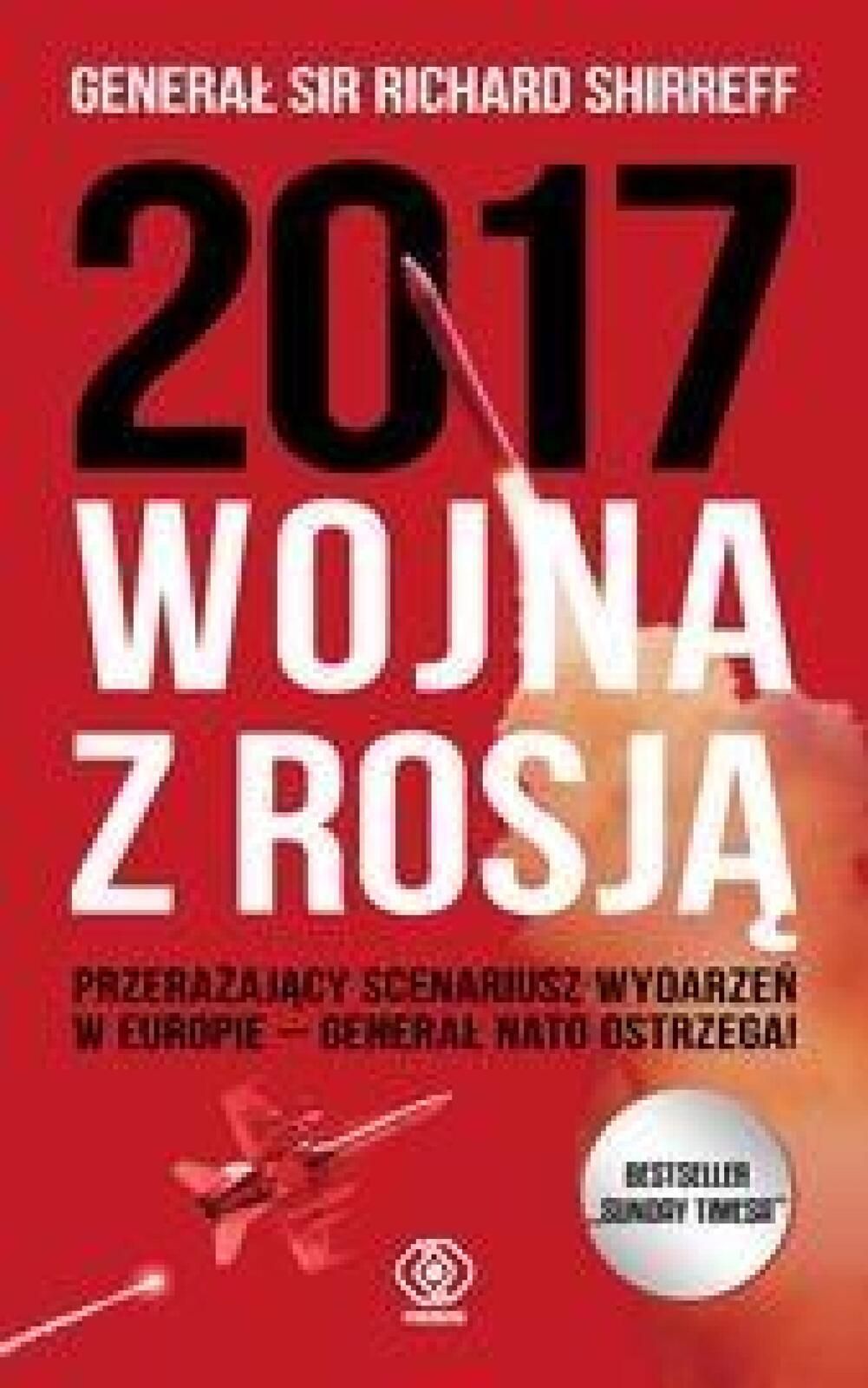 2017: Wojna z Rosją 2016 Dom Wydawniczy Rebis Richard Shirreff