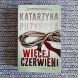 Więcej czerwieni - Katarzyna Puzyńska NOWA!!!