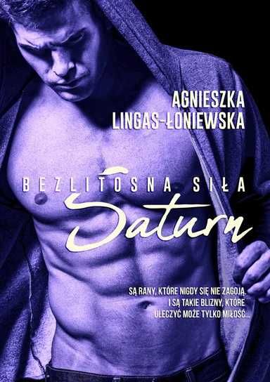Saturn. Bezlitosna siła Tom 3. Agnieszka Lingas-Łoniewska (Nowa)