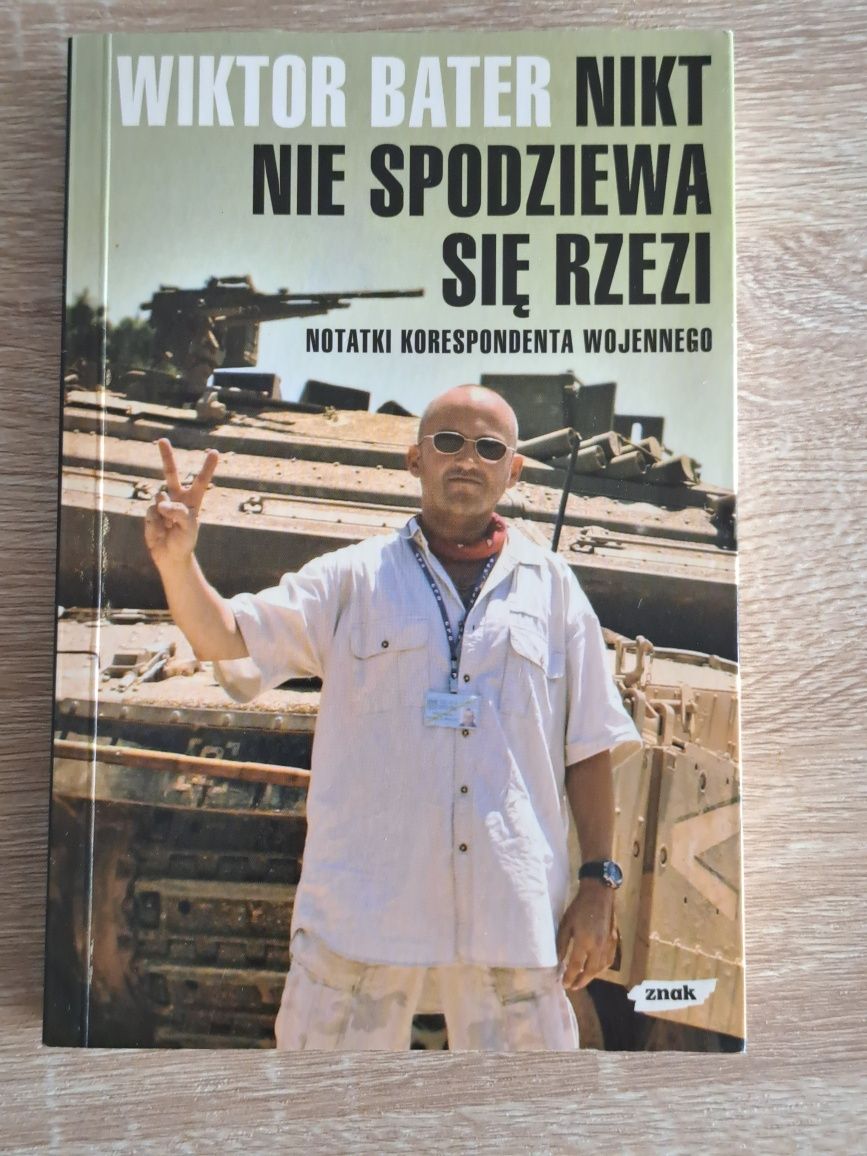 Nikt nie spodziewa się rzezi. Notatki korespondenta wojennego W. Bater