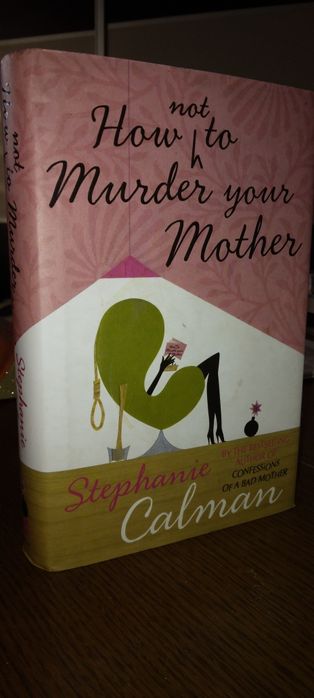 Not How to Murder your Mother - Stephanie Calman