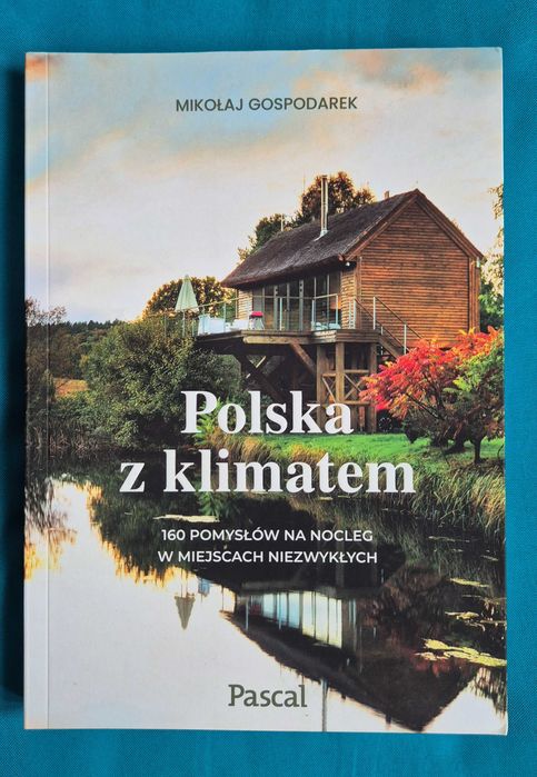Książka Polska z klimatem 160 pomysłów na nocleg, M.Gospodarek - NOWA