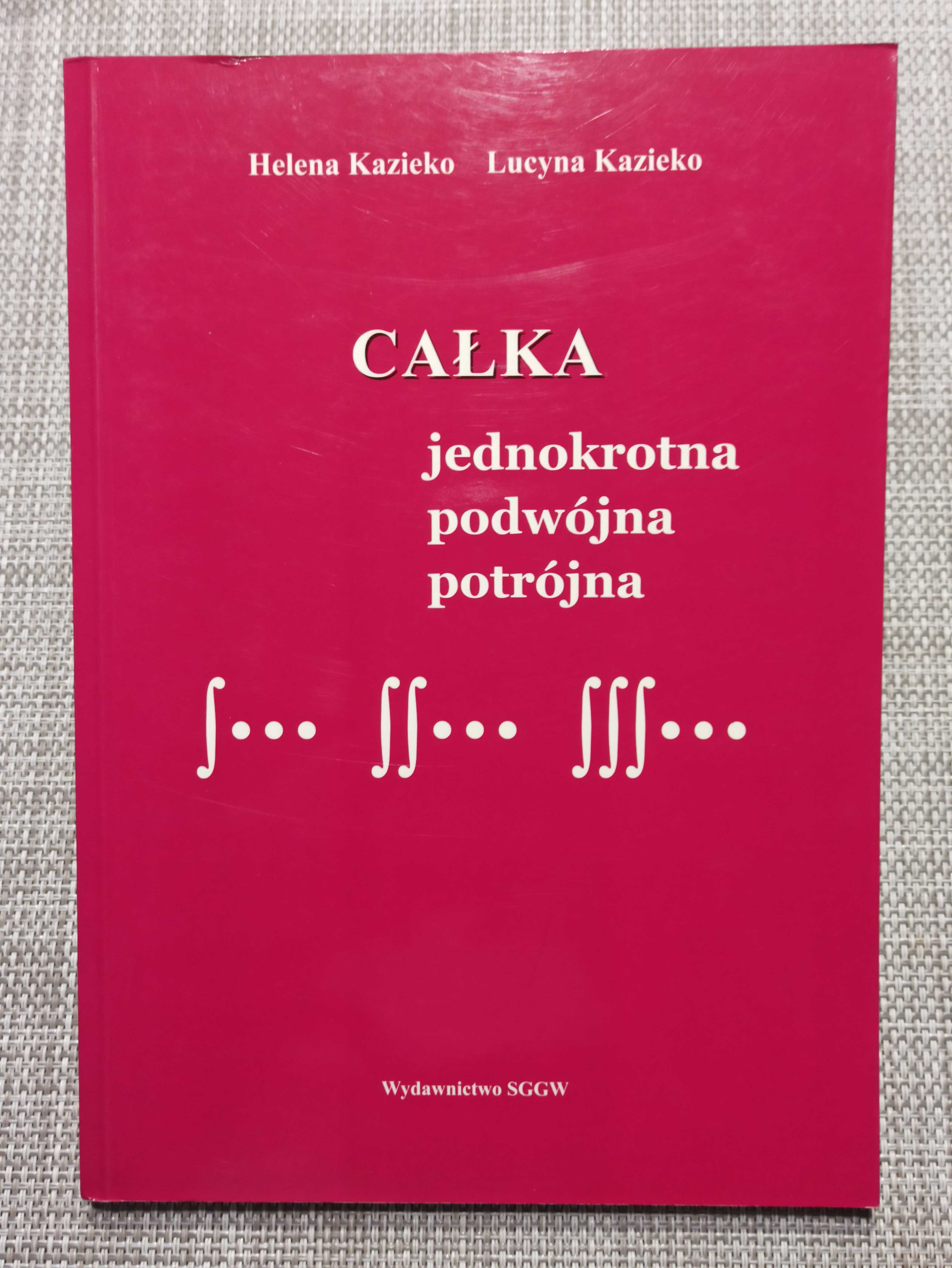 Podręcznik - Całka jednokrotna, podwójna, potrójna - H. i L. Kazieko