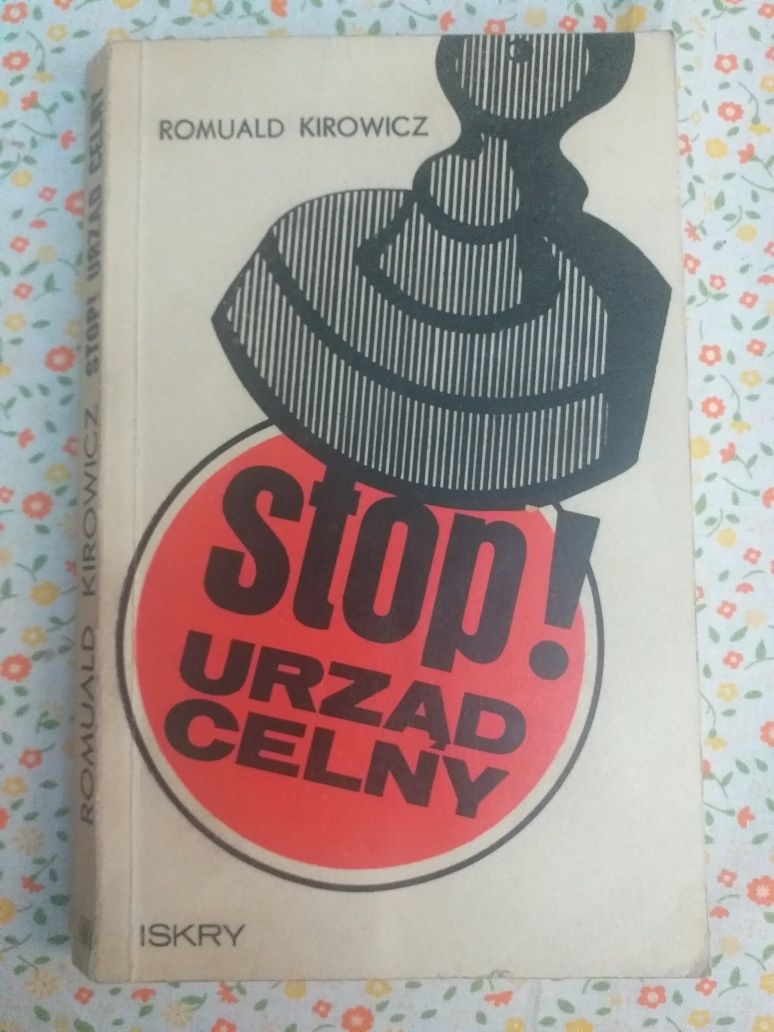 "Stop! Urząd celny" Romuald Kirowicz