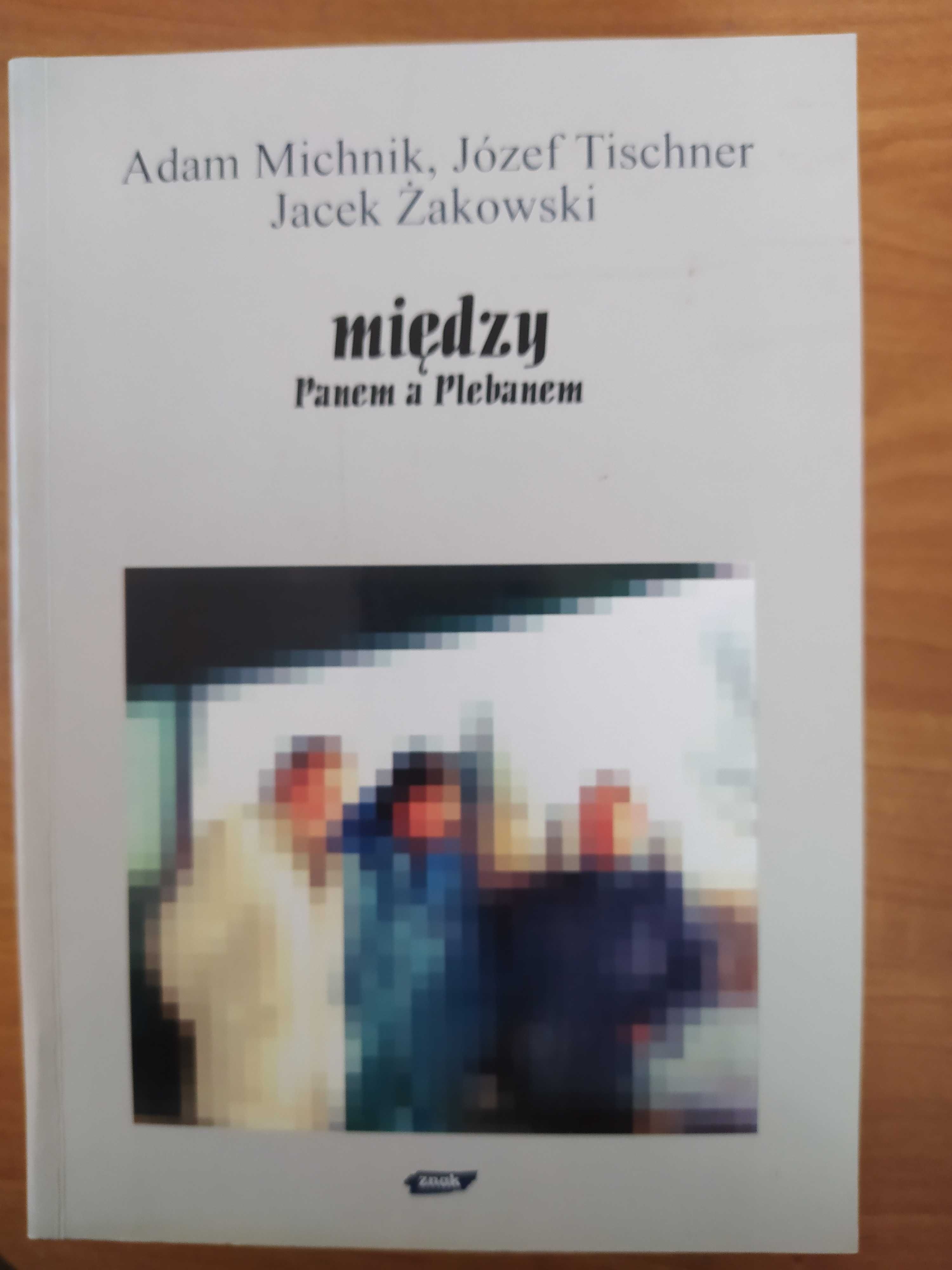 Między Panem a Plebanem, Adam Michnik, Józef Tischner, Jacek Żakowski